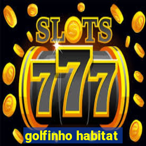 golfinho habitat